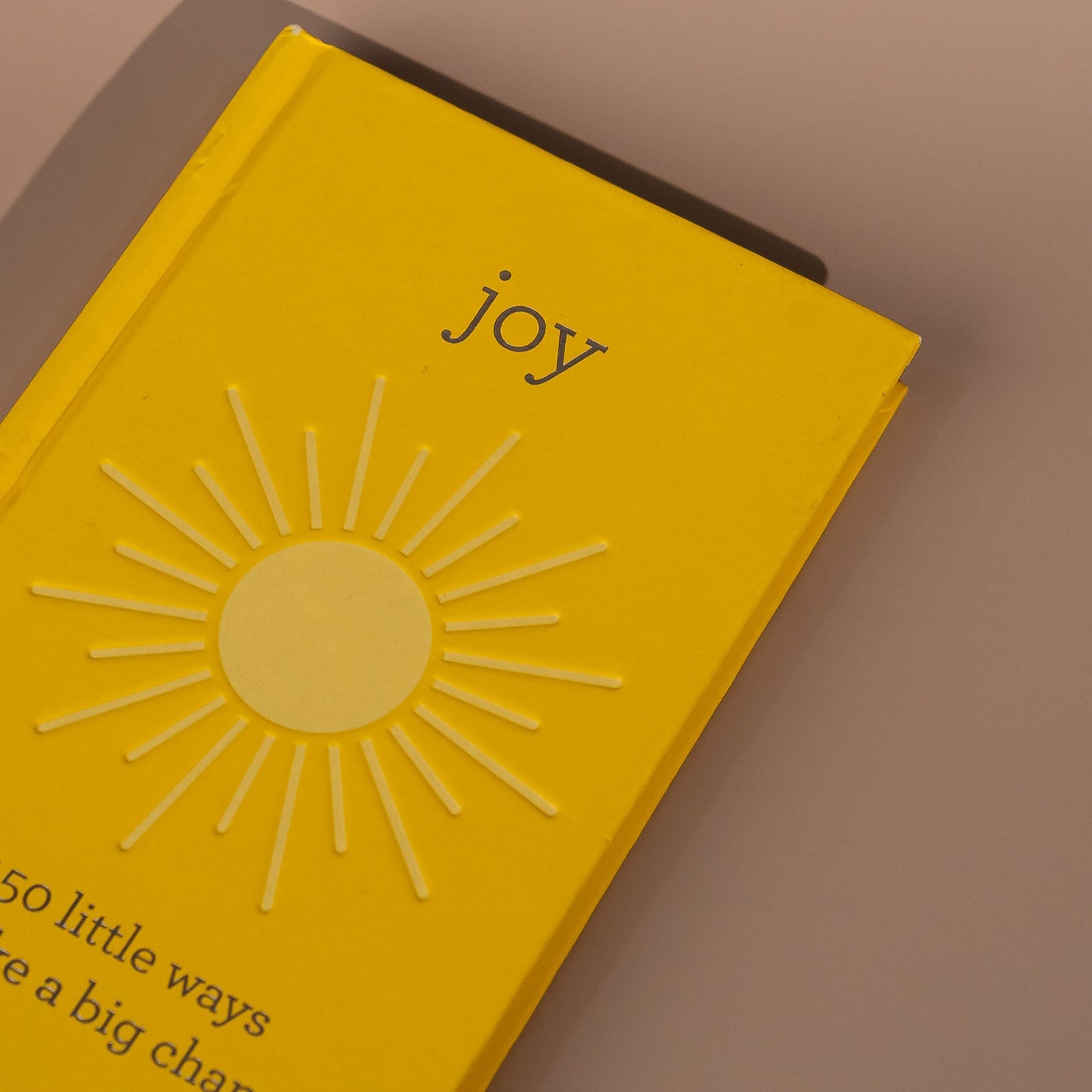 150 Little Ways to Make a Big Change - Joy